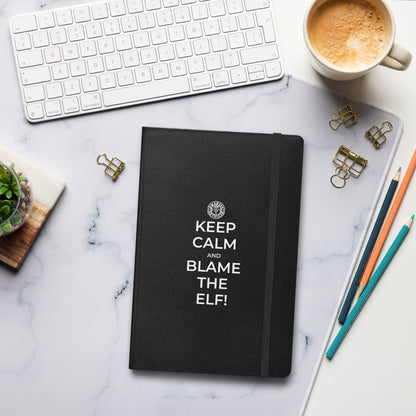 Keep Calm And Blame the Elf - Hardcover bound notebook