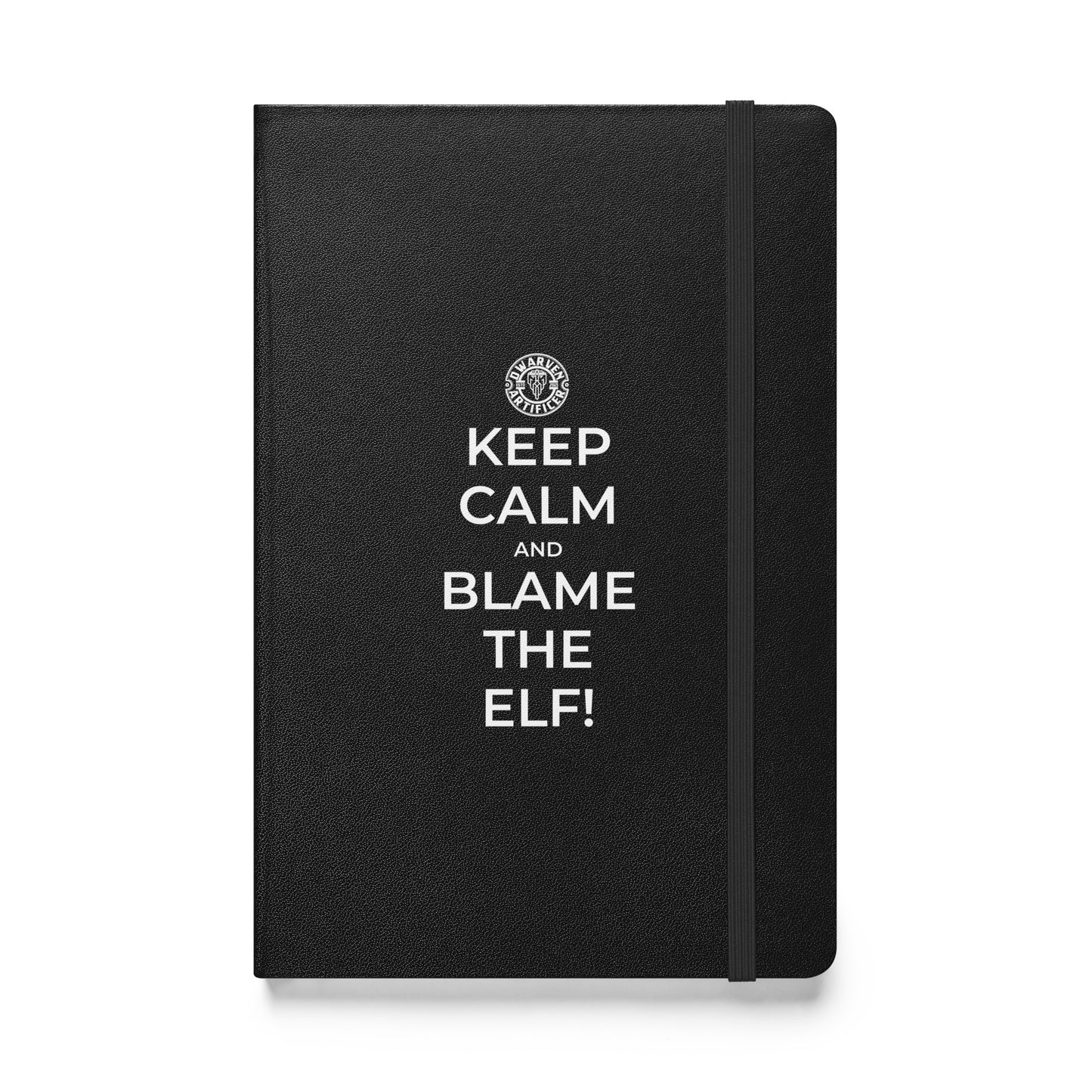 Keep Calm And Blame the Elf - Hardcover bound notebook