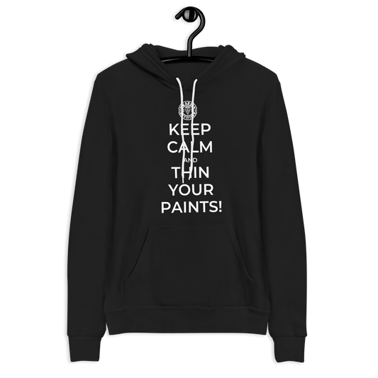 Keep Calm And Always Thin Your Paints - Unisex hoodie